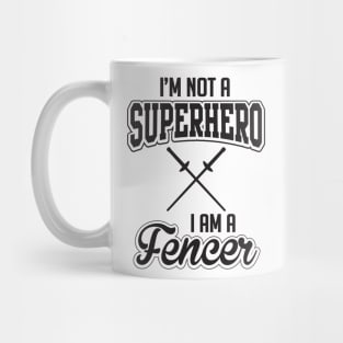 I'm not a superhero I'm a fencer (black) Mug